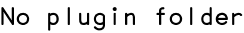 No plugin folder