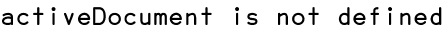 activeDocument is not defined