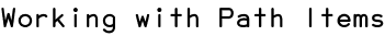 Working with Path Items