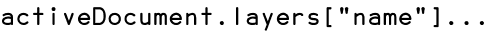 activeDocument.layers["name"]...