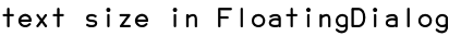 text size in FloatingDialog