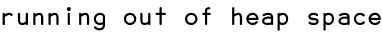 running out of heap space
