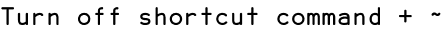 Turn off shortcut command + ~